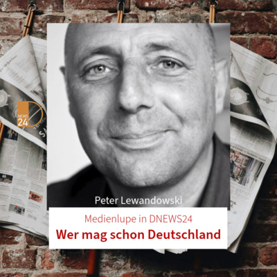 Wer mag schon Deutschland. Medienlupe in DNEWS24