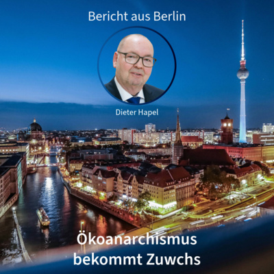 Ökoanarchismus bekommt Zuwachs. Bericht aus Berlin mit Dieter Hapel in DNEWS24