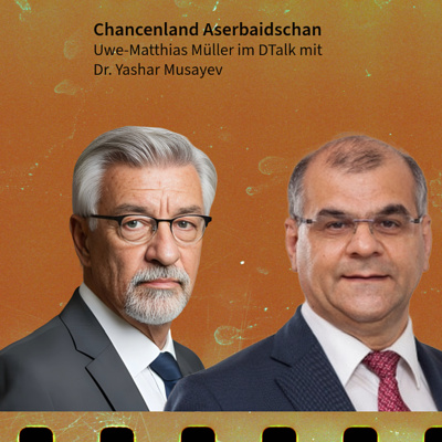 Chancenland Aserbaidschan. DTalk Dr.-Ing. Yashar Musayev