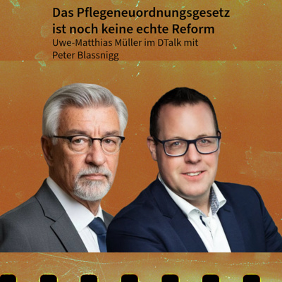 Das Pflegeneuordnungsgesetz ist noch keine echte Reform. DTalk Peter Blassnigg