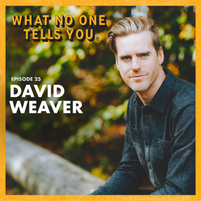 25. Unveiling the Reality of Becoming a Digital Nomad (with David Weaver)