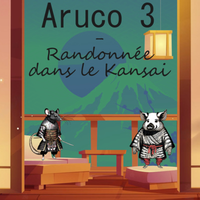 Aruco 3 - Randonnée dans le Kansai
