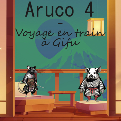 Aruco 4 - Voyage en train à Gifu