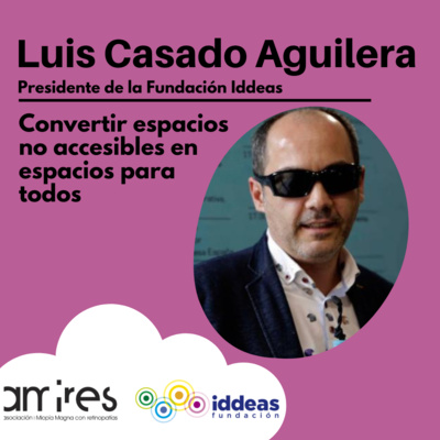  Convertir espacios no accesibles en espacios para todos - con Luis Casado Aguilera 