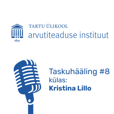 Arvutiteaduse instituudi taskuhääling #8 - külas Kristina Lillo