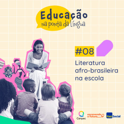 Episódio #08 - Literatura afro-brasileira na escola