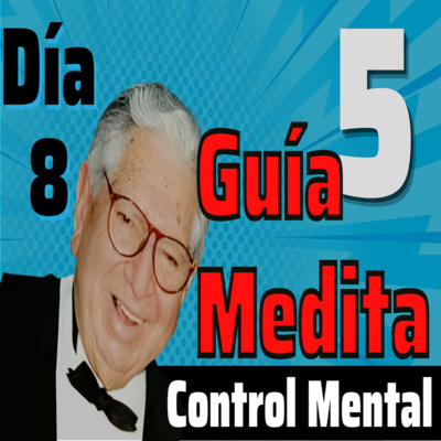 Meditación GUIADA día 8 CURSO UltraControl Mental del MÉTODO SILVA