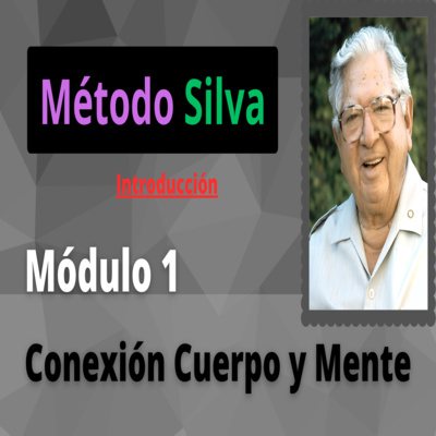 Método Silva Módulo 1 Introducción Curación Cuerpo y Mente
