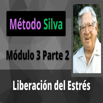 Método Silva Módulo 3 Parte 2 Liberación del Estrés