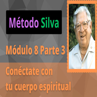 Método Silva Módulo 8 Parte 3 Accediendo a tú cuerpo mental