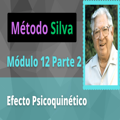 Método Silva Módulo 12 Parte 2 Efecto Psicoquinético