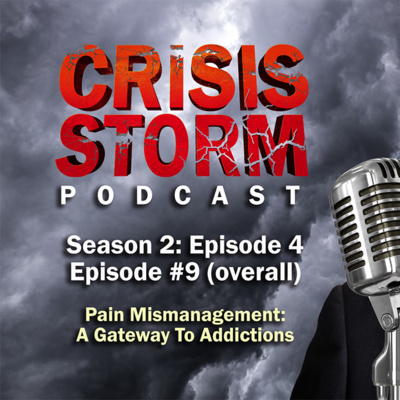 Pain Mismanagement: A Gateway To Addictions - Crisis Storm Episode 9
