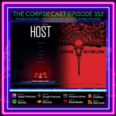 The Corpse Cast 352 - Found Footage - Host (2020) and As Above, So Below (2014)