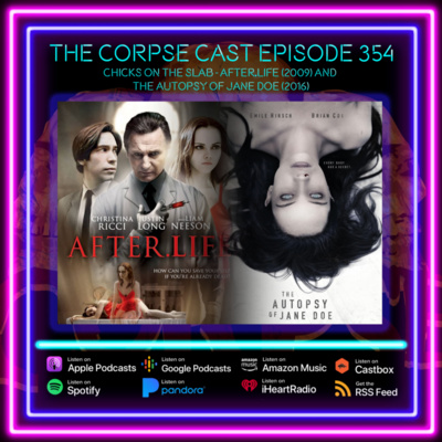The Corpse Cast 354 – Chicks on the Slab! – After.Life (2009) – The Autopsy of Jane Doe (2016)