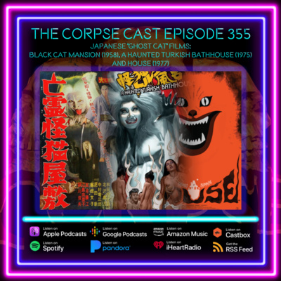 The Corpse Cast 354 – Japanese "Ghost Cat" Films – Black Cat Mansion (1958), A Haunted Turkish Bathhouse (1975) and House (1977)