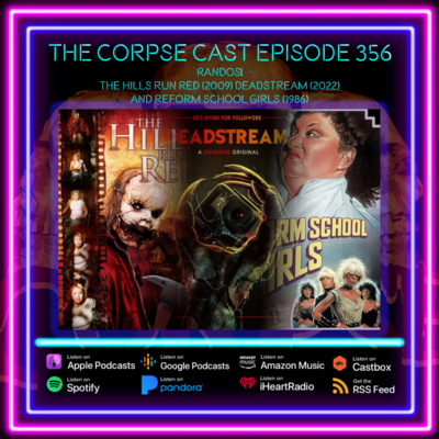 The Corpse Cast 355 – Randos! – The Hills Run Red (2009), Deadstream (2022), and Reform School Girls (1986)