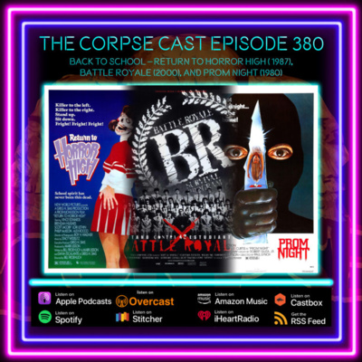 The Corpse Cast Episode 380 – Back to School! – Return to Horror High (1987), Battle Royale (2000) and Prom Night (1980)