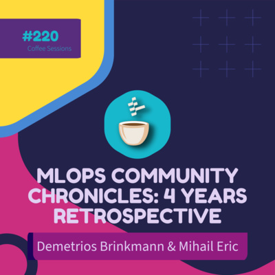4 Years of the MLOps Community // Demetrios Brinkmann // #220