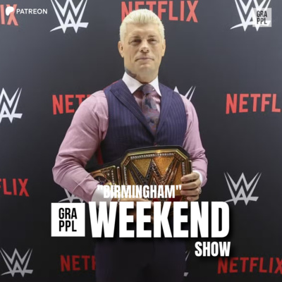 GRAPPL Weekend Show: "Birmingham" (AEW Dynamite Review, Ring Boy