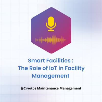 Smart Facilities: The Role of IoT in Facility Management by Cryotos ...