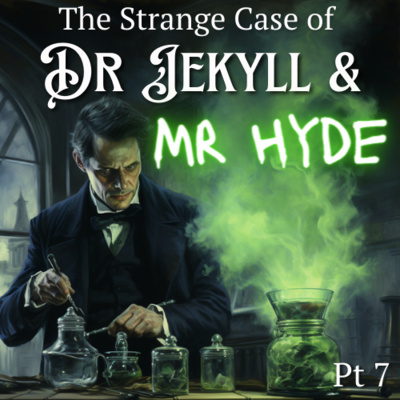 The Strange Case of Dr Jekyll and Mr Hyde Part 7 