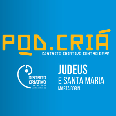 Distrito Criativo 03 - Os Judeus e a História de Santa Maria (com Dr. MARTA ROSA BORIN) 