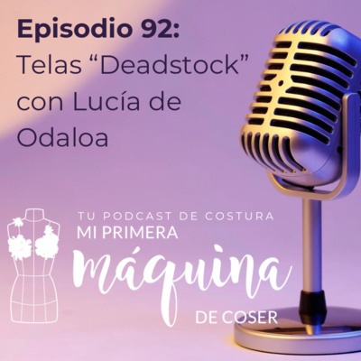 092 Tejidos "Deadstock" con Lucía de Odaloa