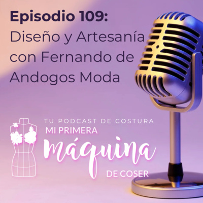 109 Artesanía y Diseño con Fernando de Andogos Moda