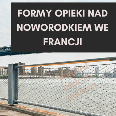 Odcinek 41 Formy Opieki nad Noworodkiem we Francji: Co Musisz Wiedzieć?