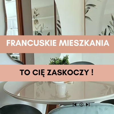 Odcinek 48 Co zaskoczy Cię we francuskich mieszkaniach