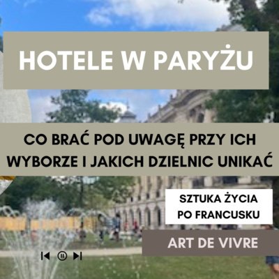 Odcinek 51 Hotele w Paryżu: Na Co Zwrócić Uwagę i Jakich Dzielnic Unikać