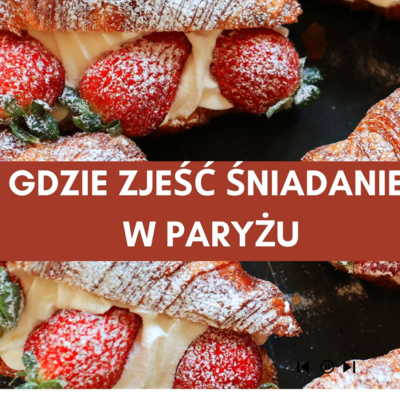 Odcinke 52 Gdzie Zjeść Najlepsze Śniadanie w Paryżu?