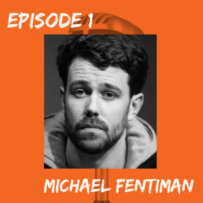Episode 1 - Michael Fentiman