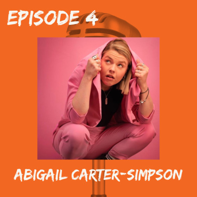 Episode 4 - Abigail Carter-Simpson