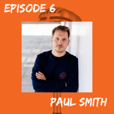 Episode 6 - Paul Smith