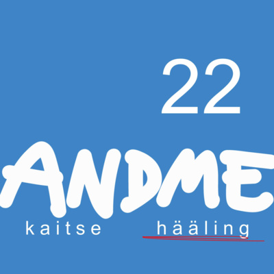 #22 - Õigustatud huvi - millal ja kuidas sellele andmetöötluses tugineda?