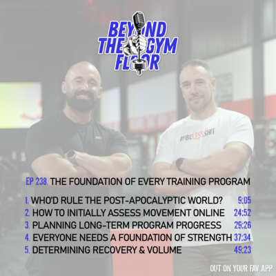 Ep 238 - The foundation of every training program by Beyond The Gym Floor