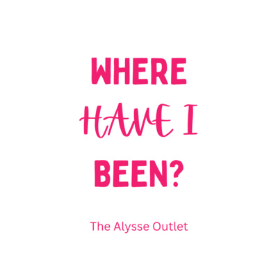 WHERE HAVE I BEEN?