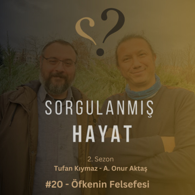 Sorgulanmış Hayat #20 - Öfkenin Felsefesi