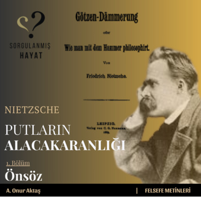 Felsefe Metinleri #01: Nietzsche | Putların Alacakaranlığı – Önsöz