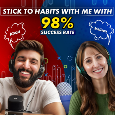 How to stick with habits 98% of the time with the help of accountability partners? Melissa Bayne Ft Ahad Budhani