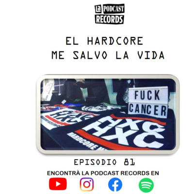 E81 El Hardcore me salvo la vida