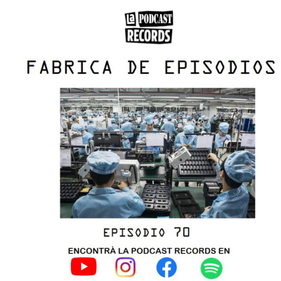 E70 La Fabrica de episodios