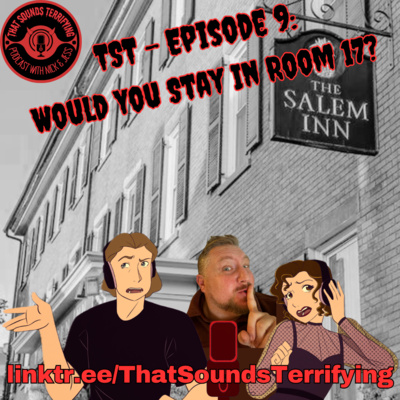 That Sounds Terrifying: Ep. 9 - Would You Stay in Room 17