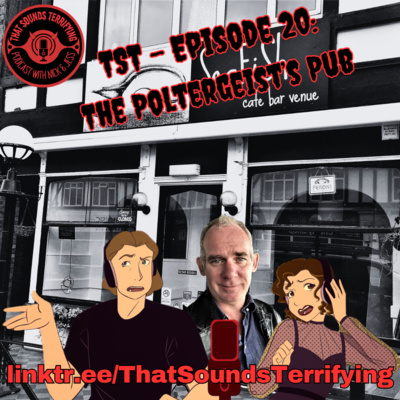 That Sounds Terrifying: Ep 20 - The Poltergeist’s Pub