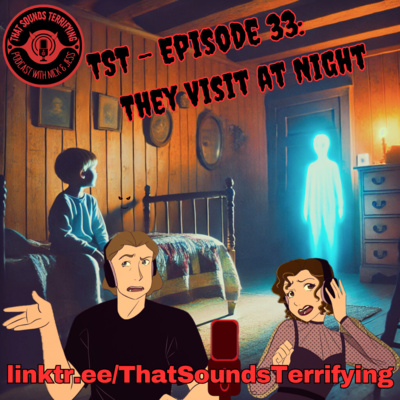 Ep 33 - They Visit At Night