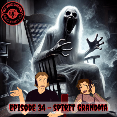 Ep 34 - Spirit Grandma