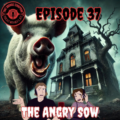 Ep 37 - The Angry Sow