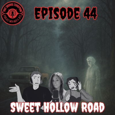 Ep 44 – Sweet Hollow Road 