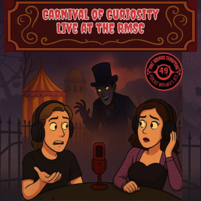 That Sounds Terrifying Ep 49 - TST Live at the RMSC Carnival of Curiosity